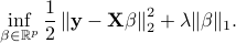  inf_{beta in mathbb{R}^p} frac{1}{2}left|{bf y - X beta}right|_2^2 + lambda |{beta}|_1. 