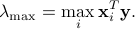  lambda_{rm max}=max_i{bf x}_i^T {bf y}. 