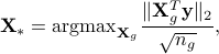  {bf X}_* = {rm argmax}_{{bf X}_g} frac{|{bf X}_g^T {bf y}|_2}{sqrt{n_g}}, 